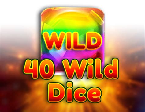 40 Wild Dice Blaze